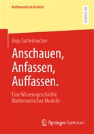Anja Sattelmacher - Anschauen, Anfassen, Auffassen.