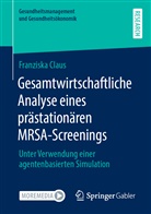 Franziska Claus - Gesamtwirtschaftliche Analyse eines prästationären MRSA-Screenings