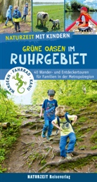 Natalie Dickmann - Naturzeit mit Kindern: Grüne Oasen im Ruhrgebiet