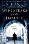 C S Harris, C. S. Harris - Who Speaks for the Damned