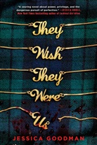 Jessica Goodman - They Wish They Were Us