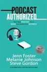 Jenn Foster, Steve Gordon, Melanie Johnson - Podcast Authorized