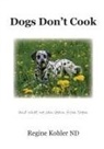 Regine Kohler - Dogs Don't Cook and what we can learn from them