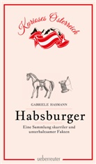 Gabriele Hasmann - Habsburger - Eine Sammlung skurriler und unterhaltsamer Fakten