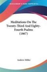 Andrew Miller - Meditations On The Twenty-Third And Eighty-Fourth Psalms (1867)