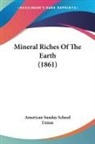 American Sunday School Union - Mineral Riches Of The Earth (1861)