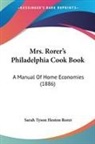 Sarah Tyson Heston Rorer - Mrs. Rorer's Philadelphia Cook Book