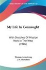 Thomas Armstrong - My Life In Connaught
