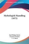 V. A. Bloch, Karl Philipp Moritz, Christian Winther - Mythologisk Haandbog (1872)