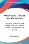 Charles Wilson - Observations On Gout And Rheumatism