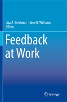 Lis A Steelman, Lisa A Steelman, R Williams, R Williams, Lisa A. Steelman, Jane R. Williams - Feedback at Work
