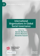 Alexandra Kaasch, Kerstin Martens, Denni Niemann, Dennis Niemann - International Organizations in Global Social Governance
