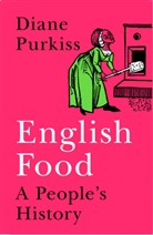 Diane Purkiss - English Food