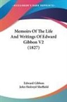 Edward Gibbon, John Holroyd Sheffield - Memoirs Of The Life And Writings Of Edward Gibbon V2 (1827)