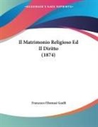 Francesco Filomusi Guelfi - Il Matrimonio Religioso Ed Il Diritto (1874)