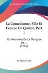 De Sainte-Croix - La Comedienne, Fille Et Femme De Qualite, Part 1