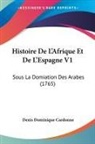 Denis Dominique Cardonne - Histoire De L'Afrique Et De L'Espagne V1