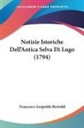 Francesco Leopoldo Bertoldi - Notizie Istoriche Dell'Antica Selva Di Lugo (1794)