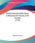 Flaminio Cornaro - Notizie Storiche Delle Chiese E Monasteri Di Venezia, E Di Torcello (1758)
