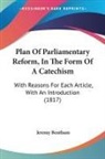 Jeremy Bentham - Plan Of Parliamentary Reform, In The Form Of A Catechism