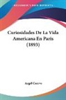 Angel Cuervo - Curiosidades De La Vida Americana En Paris (1893)