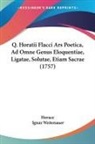 Horace, Ignaz Weitenauer - Q. Horatii Flacci Ars Poetica, Ad Omne Genus Eloquentiae, Ligatae, Solutae, Etiam Sacrae (1757)