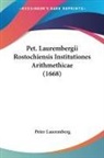 Peter Lauremberg - Pet. Laurembergii Rostochiensis Institutiones Arithmethicae (1668)
