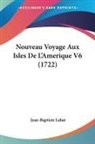 Jean-Baptiste Labat - Nouveau Voyage Aux Isles De L'Amerique V6 (1722)