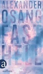 Alexander Osang - Fast hell