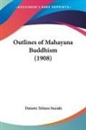 Daisetz Teitaro Suzuki - Outlines of Mahayana Buddhism (1908)