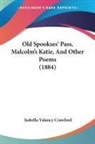 Isabella Valancy Crawford - Old Spookses' Pass, Malcolm's Katie, And Other Poems (1884)
