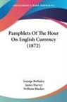George Berkeley, William Blacker, James Harvey - Pamphlets Of The Hour On English Currency (1872)