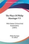 Philip Massinger, W. Gifford - The Plays Of Philip Massinger V3