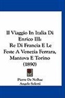 Pierre De Nolhac, Angelo Solerti - Il Viaggio In Italia Di Enrico III