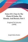 Joseph Dalton Hooker - Notes Of A Tour In The Plains Of India, The Himala, And Borneo, Part 1