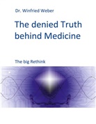 Winfried Weber - The denied Truth behind Medicine