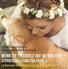 Christian Krieg, Christiane Krieg, Abbas Schirmohammadi - Wenn die Tierseele auf Reisen geht - Sterbebegleitung für Tiere, Audio-CD, Audio-CD (Hörbuch)