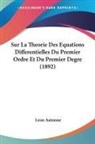 Leon Autonne - Sur La Theorie Des Equations Differentielles Du Premier Ordre Et Du Premier Degre (1892)