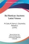 Marcus Porcius Cato, Lucius Junius Moderatus Columella, Marcus Terentius Varro - Rei Rusticae Auctores Latini Veteres