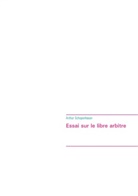 Arthur Schopenhauer - Essai sur le libre arbitre
