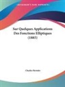 Charles Hermite - Sur Quelques Applications Des Fonctions Elliptiques (1885)