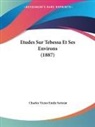 Charles Victor Emile Seriziat - Etudes Sur Tebessa Et Ses Environs (1887)