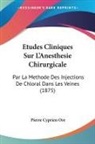 Pierre Cyprien Ore - Etudes Cliniques Sur L'Anesthesie Chirurgicale