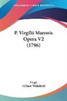 Virgil, Gilbert Wakefield - P. Virgilii Maronis Opera V2 (1796)