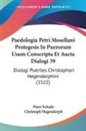 Christoph Hegendorph, Peter Schade - Paedologia Petri Mosellani Protegesis In Puerorum Usum Conscripta Et Aucta Dialogi 39