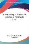 Nova Scotia Public Works And Mines - Law Relating To Mines And Minerals In Nova Scotia (1897)
