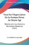 Jean Michel Constant Leber - Essai Sur L'Appreciation De La Fortune Privee Au Moyen Age