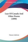 Duncan Anderson - Lays Of Canada And Other Poems (1890)