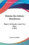 Ernest Semichon - Histoire Des Enfants Abandonnes