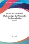 G. Lame - Lecons Sur La Theorie Mathematique De L'Elasticite Des Corps Solides (1852)